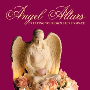 Angel Altars: Creating your own Sacred Space: Downloadable Ebook